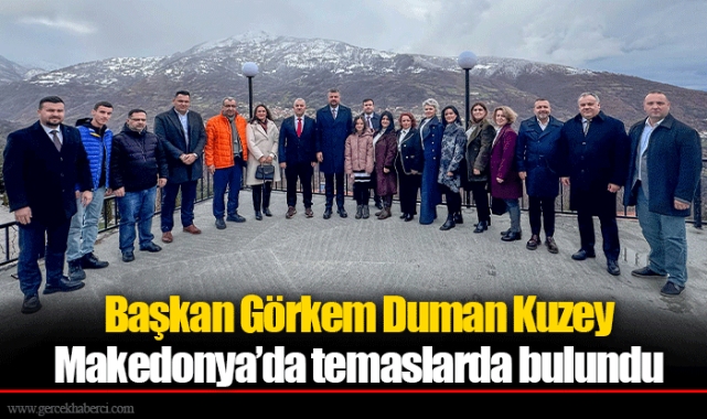 Başkan Görkem Duman Kuzey Makedonya’da temaslarda bulundu