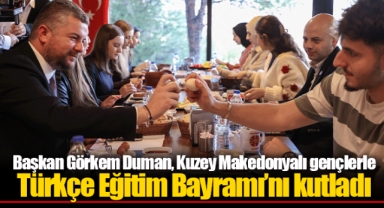 Başkan Görkem Duman, Kuzey Makedonyalı gençlerle Türkçe Eğitim Bayramı’nı kutladı