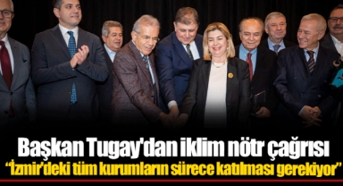 Başkan Tugay'dan iklim nötr çağrısı