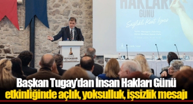 Başkan Tugay’dan İnsan Hakları Günü etkinliğinde açlık, yoksulluk, işsizlik mesajı