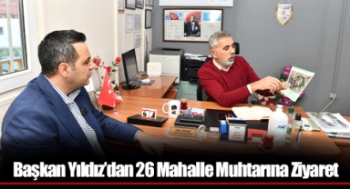 Başkan Yıldız’dan 26 Mahalle Muhtarına Ziyaret