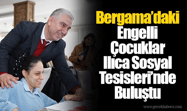 Bergama’daki Engelli Çocuklar Ilıca Sosyal Tesisleri’nde Buluştu