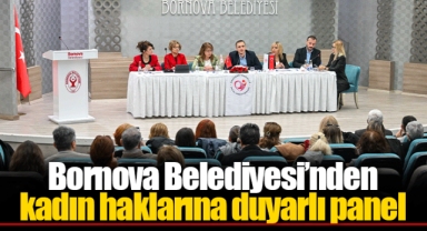 Bornova Belediyesi’nden kadın haklarına duyarlı panel