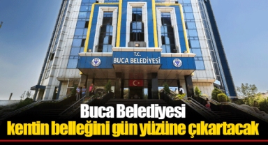 Buca Belediyesi kentin belleğini gün yüzüne çıkartacak