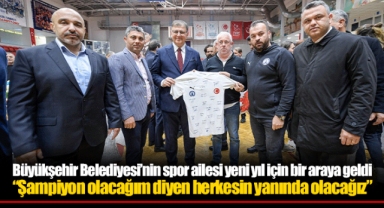 Büyükşehir Belediyesi’nin spor ailesi yeni yıl için bir araya geldi