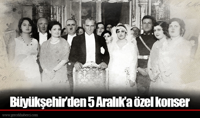 Büyükşehir’den 5 Aralık’a özel konser