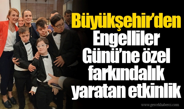 Büyükşehir’den Engelliler Günü’ne özel farkındalık yaratan etkinlik