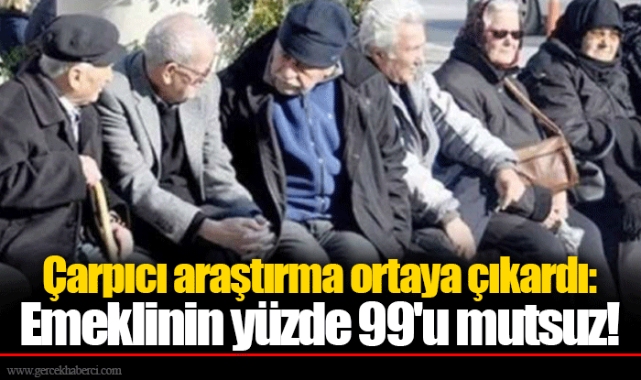 Çarpıcı araştırma ortaya çıkardı: Emeklinin yüzde 99'u mutsuz!