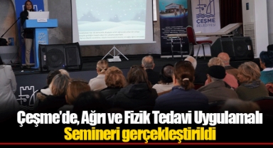 Çeşme’de, Ağrı ve Fizik Tedavi Uygulamalı Semineri gerçekleştirildi