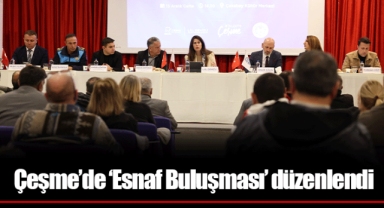 Çeşme’de ‘Esnaf Buluşması’ düzenlendi