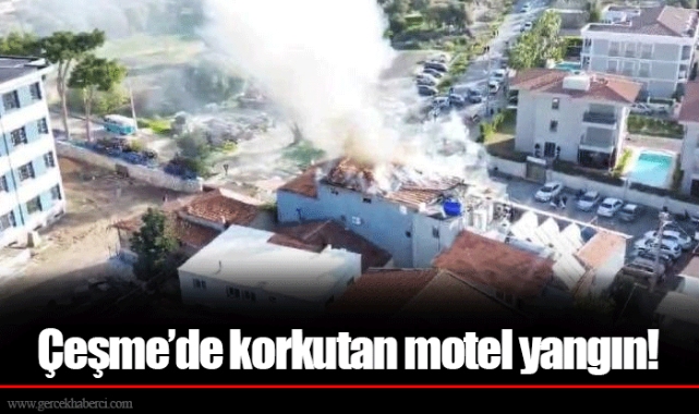 Çeşme’de korkutan motel yangın!
