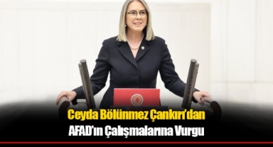 Ceyda Bölünmez Çankırı’dan AFAD’ın Çalışmalarına Vurgu