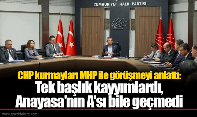 CHP kurmayları MHP ile görüşmeyi anlattı: Tek başlık kayyımlardı, Anayasa'nın A'sı bile geçmedi