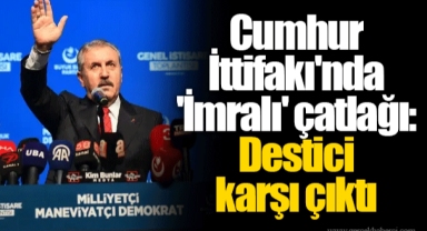 Cumhur İttifakı'nda 'İmralı' çatlağı: Destici karşı çıktı