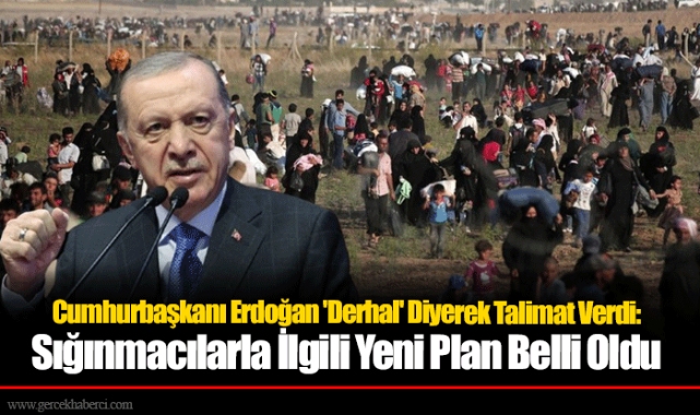 Cumhurbaşkanı Erdoğan 'Derhal' Diyerek Talimat Verdi: Sığınmacılarla İlgili Yeni Plan Belli Oldu