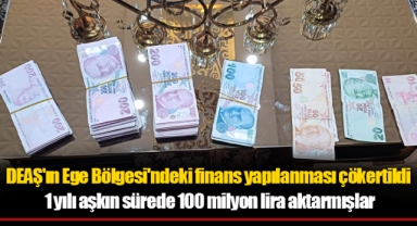DEAŞ'ın Ege Bölgesi'ndeki finans yapılanması çökertildi