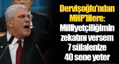 Dervişoğlu'ndan MHP'lilere: Milliyetçiliğimin zekatını versem 7 sülalenize 40 sene yeter