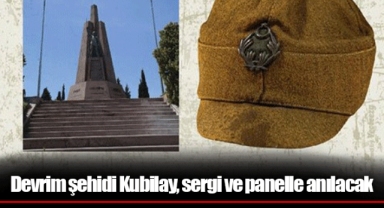 Devrim şehidi Kubilay, sergi ve panelle anılacak