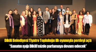 Dikili Belediyesi Tiyatro Topluluğu ilk oyunuyla perdeyi açtı