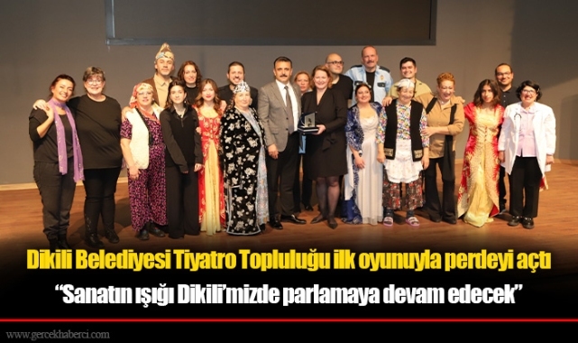 Dikili Belediyesi Tiyatro Topluluğu ilk oyunuyla perdeyi açtı