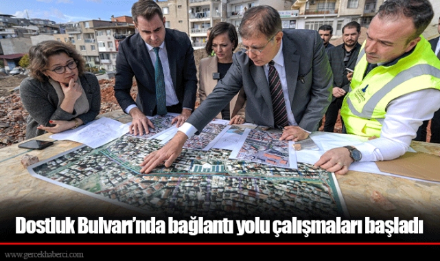 Dostluk Bulvarı’nda bağlantı yolu çalışmaları başladı