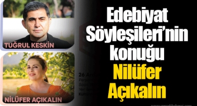 Edebiyat Söyleşileri’nin konuğu Nilüfer Açıkalın