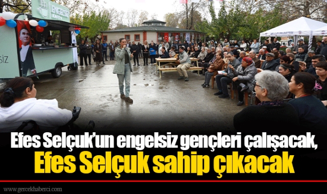 Efes Selçuk’un engelsiz gençleri çalışacak, Efes Selçuk sahip çıkacak