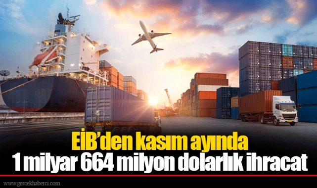 EİB’den kasım ayında 1 milyar 664 milyon dolarlık ihracat