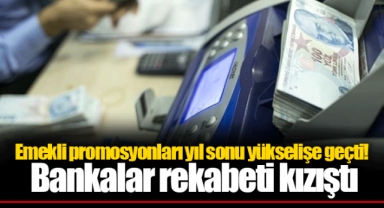 Emekli promosyonları yıl sonu yükselişe geçti! Bankalar rekabeti kızıştı