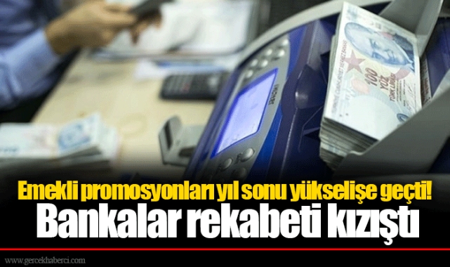 Emekli promosyonları yıl sonu yükselişe geçti! Bankalar rekabeti kızıştı