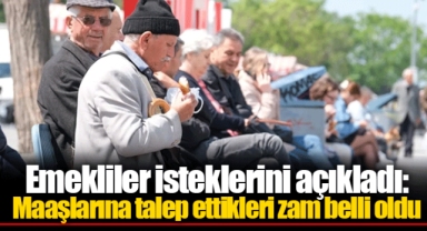 Emekliler isteklerini açıkladı: Maaşlarına talep ettikleri zam belli oldu