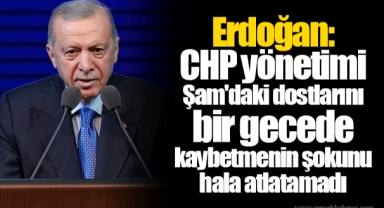 Erdoğan: CHP yönetimi Şam'daki dostlarını bir gecede kaybetmenin şokunu hala atlatamadı
