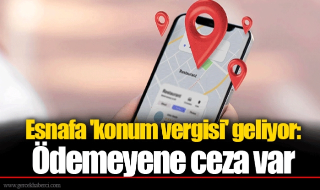 Esnafa 'konum vergisi' geliyor: Ödemeyene ceza var