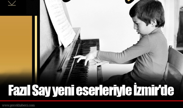 Fazıl Say yeni eserleriyle İzmir'de