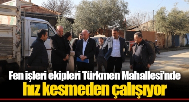 Fen işleri ekipleri Türkmen Mahallesi’nde hız kesmeden çalışıyor