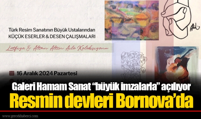 Galeri Hamam Sanat “büyük imzalarla” açılıyor
