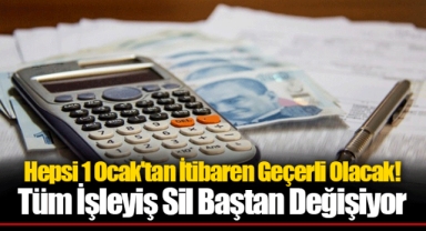 Hepsi 1 Ocak'tan İtibaren Geçerli Olacak! Tüm İşleyiş Sil Baştan Değişiyor
