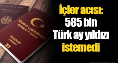 İçler acısı: 585 bin Türk ay yıldızı istemedi