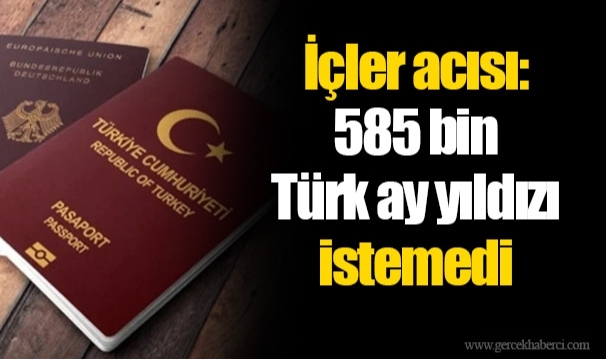 İçler acısı: 585 bin Türk ay yıldızı istemedi
