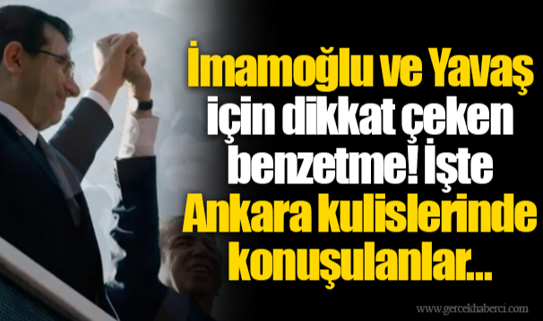 İmamoğlu ve Yavaş için dikkat çeken benzetme! İşte Ankara kulislerinde konuşulanlar…