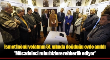 İsmet İnönü vefatının 51. yılında doğduğu evde anıldı