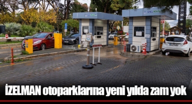 İZELMAN otoparklarına yeni yılda zam yok