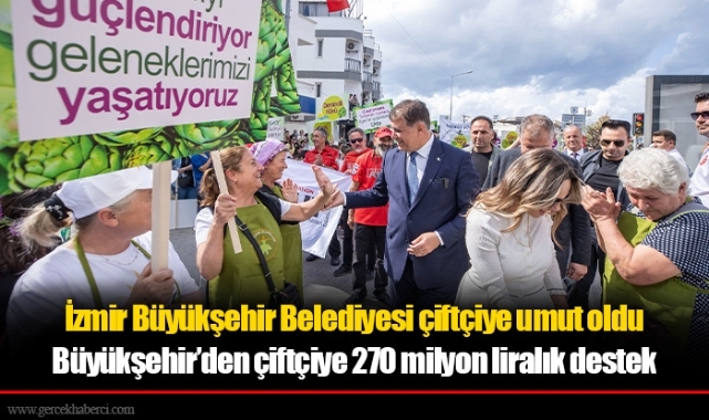 İzmir Büyükşehir Belediyesi çiftçiye umut oldu
