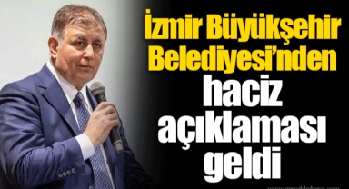 İzmir Büyükşehir Belediyesi’nden haciz açıklaması geldi
