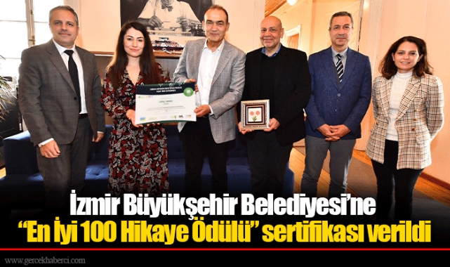 İzmir Büyükşehir Belediyesi’ne “En İyi 100 Hikaye Ödülü” sertifikası verildi
