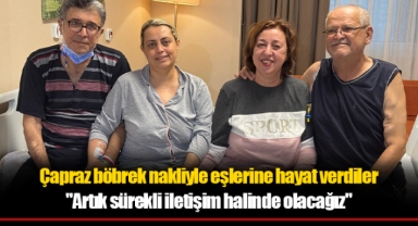 İzmir'de çapraz böbrek nakliyle eşlerine hayat verdiler