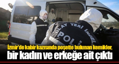 İzmir'de kabir kazısında poşette bulunan kemikler, bir kadın ve erkeğe ait çıktı