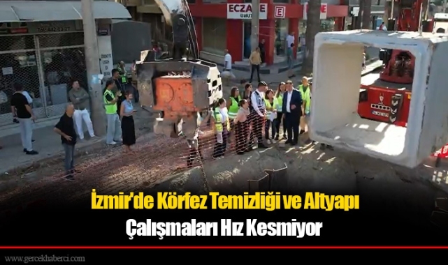 İzmir'de Körfez Temizliği ve Altyapı Çalışmaları Hız Kesmiyor