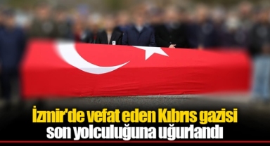 İzmir'de vefat eden Kıbrıs gazisi son yolculuğuna uğurlandı