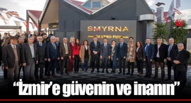 “İzmir’e güvenin ve inanın”
